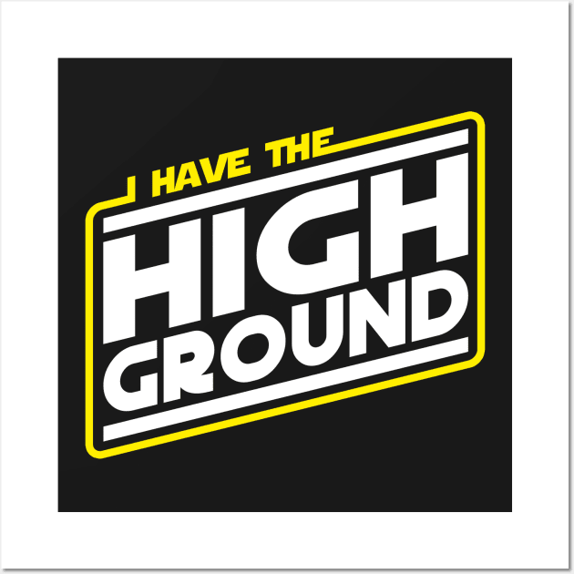 I Have the High Ground Wall Art by Olipop